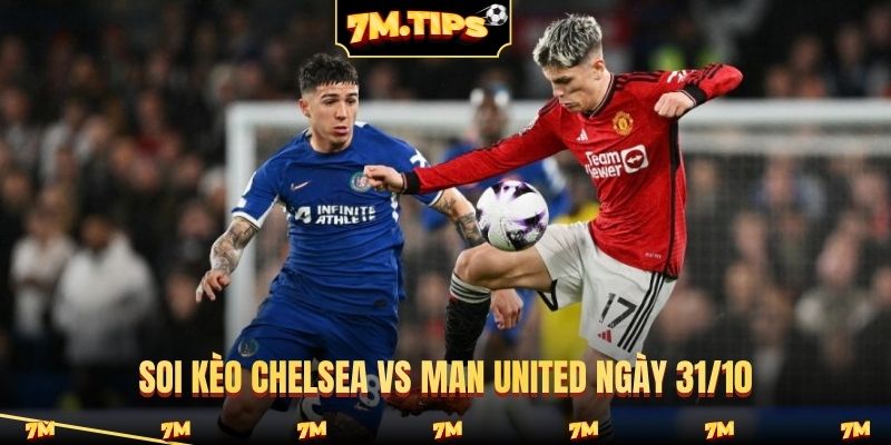 Soi kèo Chelsea vs Man United ngày 31/10