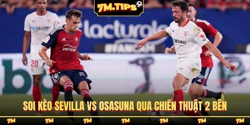 Soi kèo Sevilla vs Osasuna qua chiến thuật 2 bên